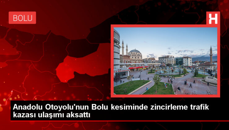 Anadolu Otoyolu’nda Zincirleme Trafik Kazası