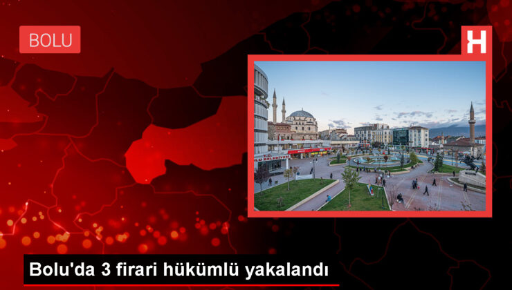Bolu’da Katılaşmış Mahpus Cezası Bulunan 3 Kişi Yakalandı