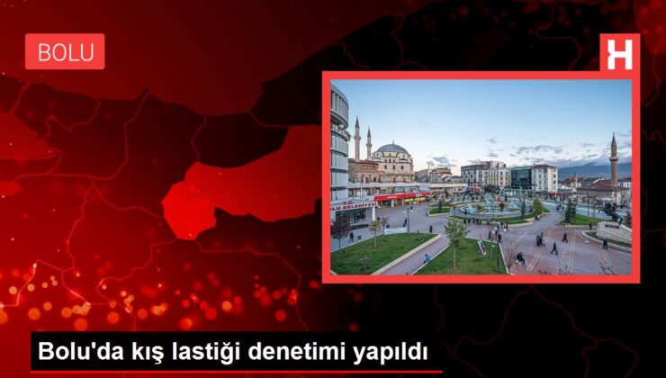 Bolu’da kış lastiği kontrolü yapıldı