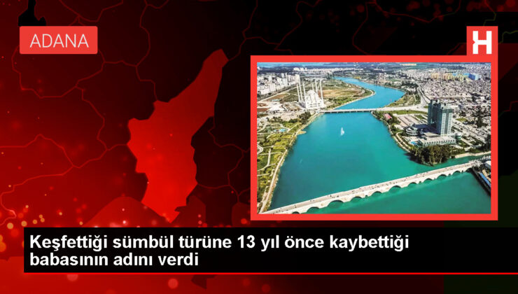 Keşfettiği sümbül çeşidine 13 yıl evvel kaybettiği babasının ismini verdi