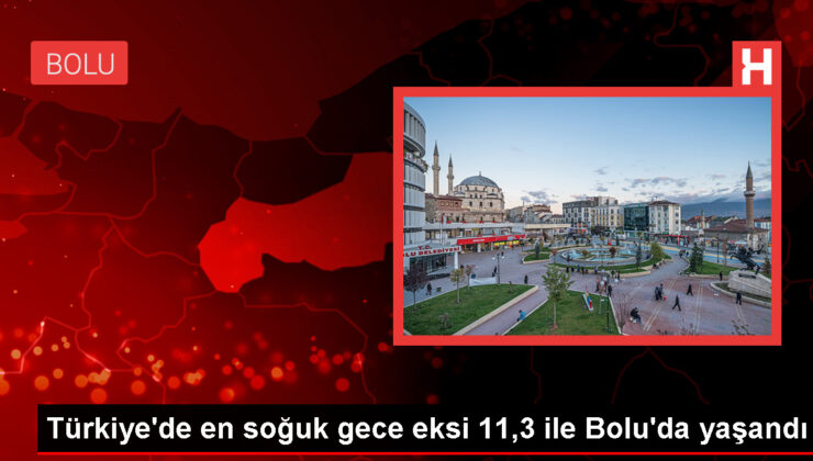 Türkiye’de gece en düşük hava sıcaklığı Bolu’da ölçüldü