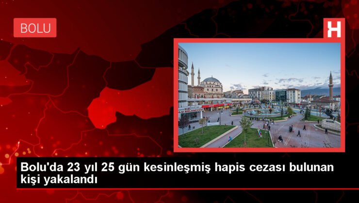 Bolu’da 23 yıl 25 gün mahpus cezası bulunan kişi yakalandı