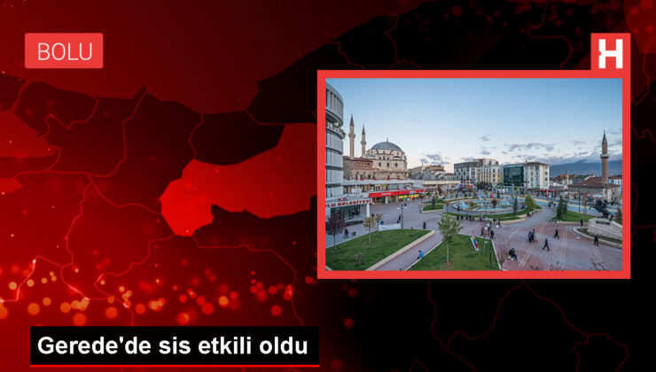 Gerede’de sis tesirli oldu